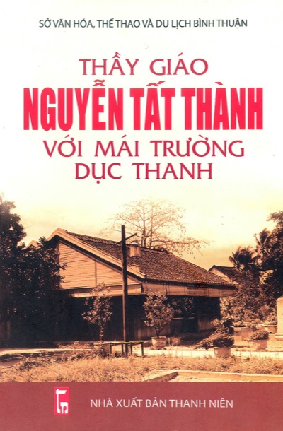 Thầy giáo Nguyễn Tất Thành với mái trường Dục Thanh
